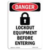 Signmission OSHA Danger Sign, Lockout Equipment Before, 18in X 12in Rigid Plastic, 12" W, 18" L, Portrait OS-DS-P-1218-V-1432